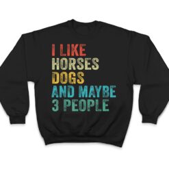 I Like Horses Dogs & Maybe 3 People Horse Rider Dog Lover T Shirt - Dream Art Europa