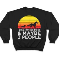 I Like Horses Dogs And Maybe 3 People Horse Lover Funny T Shirt - Dream Art Europa