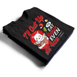 I Ll Get Up O Eat Ramen Even At 4Am Ramen Noodle Cat T Shirt - Dream Art Europa