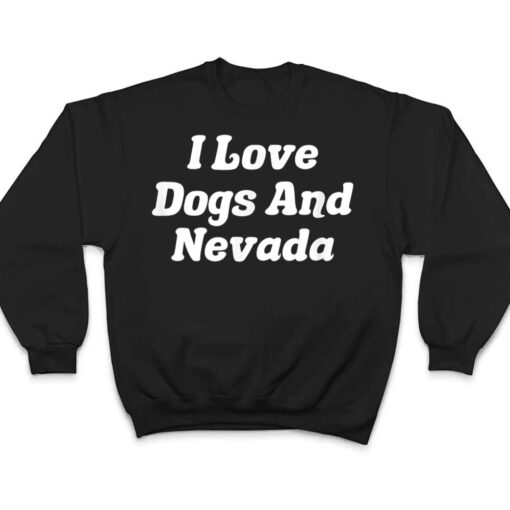 I Love Dogs And Nevada T Shirt