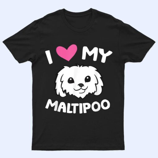 I Love My Maltipoo Dog Maltipoo Owner T Shirt