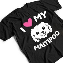 I Love My Maltipoo Dog Maltipoo Owner T Shirt - Dream Art Europa