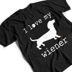 I Love My Wiener Dog, Sweet, Funny T Shirt - Dream Art Europa