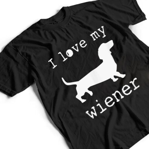 I Love My Wiener Dog, Sweet, Funny T Shirt