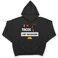 I Love Tacos and My Dachshund Wiener Dog Mexican Food Lovers T Shirt - Dream Art Europa