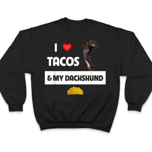 I Love Tacos and My Dachshund Wiener Dog Mexican Food Lovers T Shirt