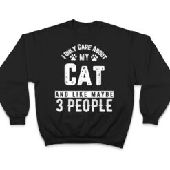 I Only Care About My Cat And Maybe 3 People Funny T Shirt - Dream Art Europa