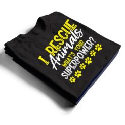 I Rescue Animals What's Your Superpower Dog Cat Adopt Save T Shirt - Dream Art Europa