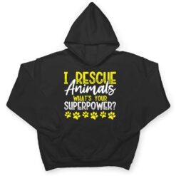 I Rescue Animals What's Your Superpower Dog Cat Adopt Save T Shirt - Dream Art Europa