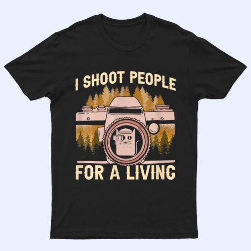 I Shoot People For A Living Photography Cat Photographer T Shirt