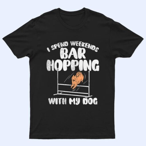 I Spend Weekends Bar Hopping With My Dog T Shirt