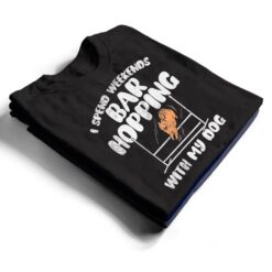 I Spend Weekends Bar Hopping With My Dog T Shirt - Dream Art Europa