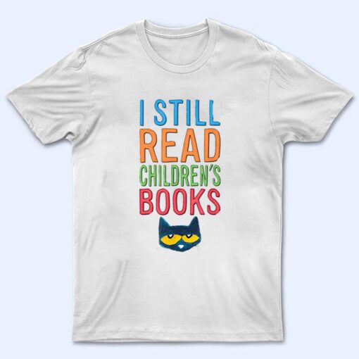 I Still Read Children's Books Cute Cat Read Book T Shirt