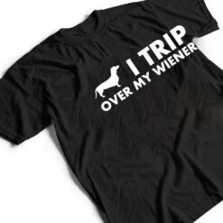 I Trip Over My Wiener Funny Dachshund Dog T Shirt - Dream Art Europa