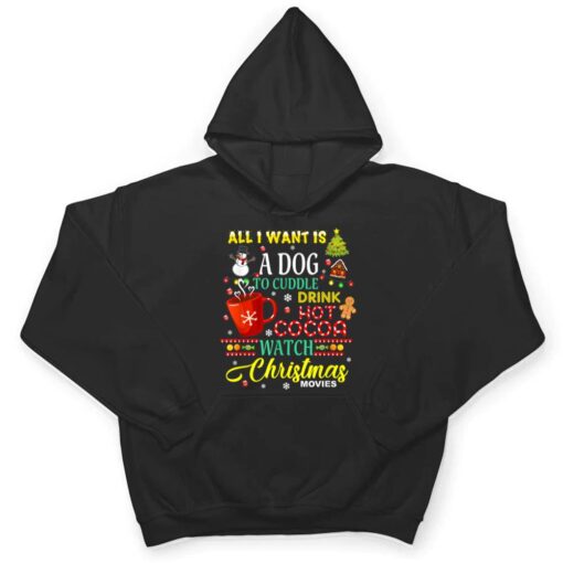 I WANT TO CUDDLE DOG DRINK HOT COCOA WATCH CHRISTMAS MOVIE T Shirt