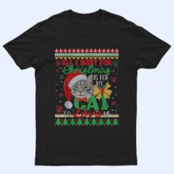 I Want For Christmas Is For My Cat To Love Me T Shirt