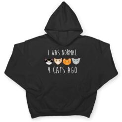 I Was Normal 4 Cats Ago T-shirt (funny cat shirt) T Shirt - Dream Art Europa