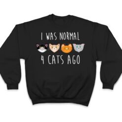 I Was Normal 4 Cats Ago T-shirt (funny cat shirt) T Shirt - Dream Art Europa