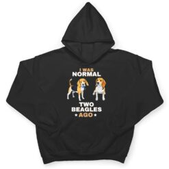 I Was Normal Two Beagles Ago Funny Dog Lover and Owner T Shirt - Dream Art Europa