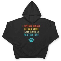 I Work Hard So My Dog Can Have A Better Life Vintage Retro T Shirt - Dream Art Europa