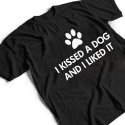 I kissed a dog and I liked it T Shirt - Dream Art Europa