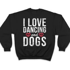 I love Dancing and Dogs Lover Dancing Love Dancer T Shirt - Dream Art Europa