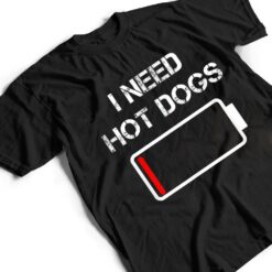 I need Hot Dogs Foodie Meat Sausages Funny Hot Dog T Shirt - Dream Art Europa