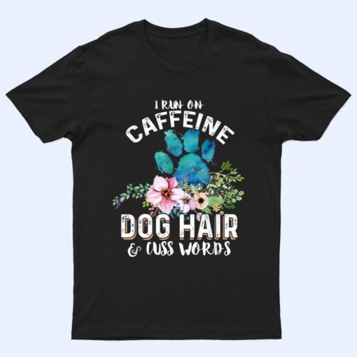 I run on caffeine Dog hair and cuss words Christmas T Shirt