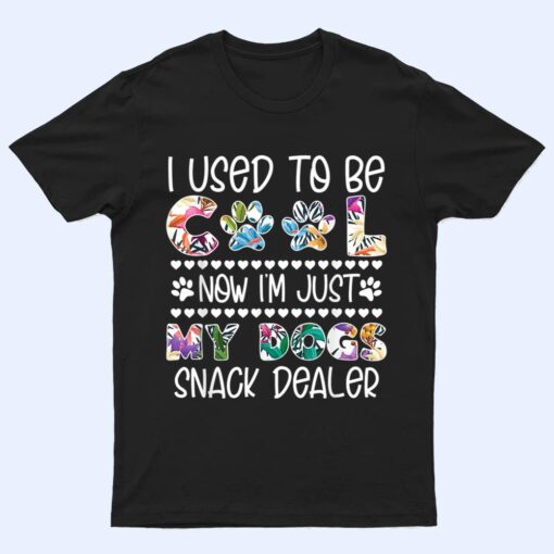 I used to be so cool now I am just my dogs Snack Dealer T Shirt