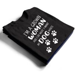 I'M a grown woman and I do what I want. My Dog wants T Shirt - Dream Art Europa