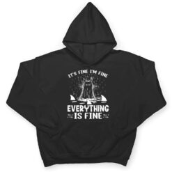 IT'S FINE I'M FINE EVERYTHING IS FINE CAT FUNNY Ver 1 T Shirt - Dream Art Europa