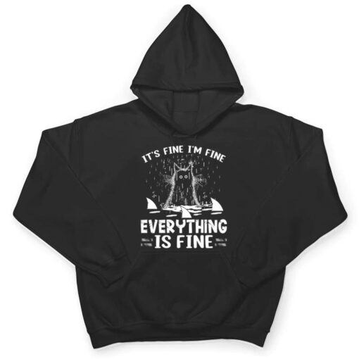 IT'S FINE I'M FINE EVERYTHING IS FINE CAT FUNNY Ver 1 T Shirt