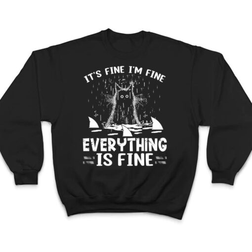 IT'S FINE I'M FINE EVERYTHING IS FINE CAT FUNNY Ver 1 T Shirt