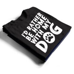 I'd Rather be Home with my Dog I Love Dogs T Shirt - Dream Art Europa