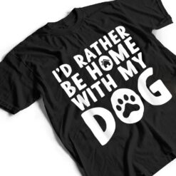 I'd Rather be Home with my Dog I Love Dogs T Shirt - Dream Art Europa