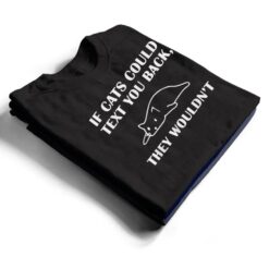 If Cats Could Text You Back They Wouldn't Cat Kitten Lovers T Shirt - Dream Art Europa