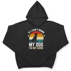 If I Can't Bring My Dog I'm Not Going Funny Dog Owner Gifts T Shirt - Dream Art Europa