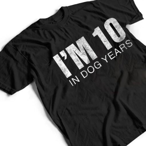 I'm 10 In Dog Years Funny 70th Birthday Ver 1 T Shirt