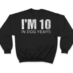 I'm 10 In Dog Years Funny 70th Birthday Ver 1 T Shirt - Dream Art Europa