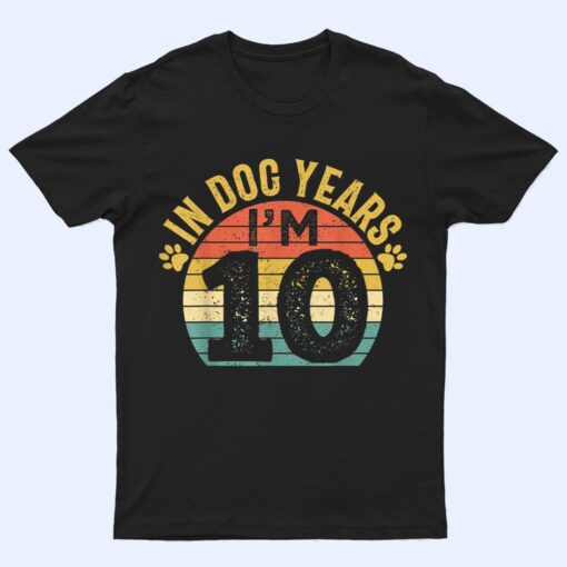 I'm 10 In Dog Years Vintage 70 Year Old Dog Lovers Birthday T Shirt