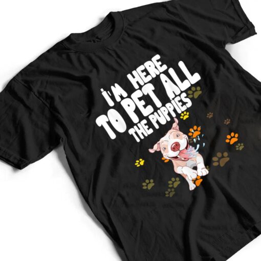 I'm Here To Pet All The Puppies Cute Puppies Lovers T Shirt