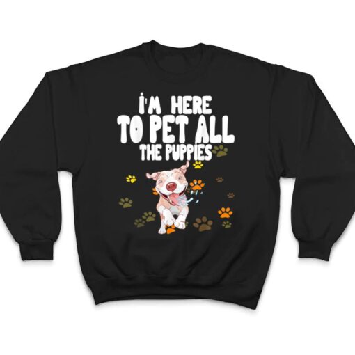 I'm Here To Pet All The Puppies Cute Puppies Lovers T Shirt