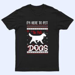 I'm Just Here to Pet All the Dogs mom T Shirt