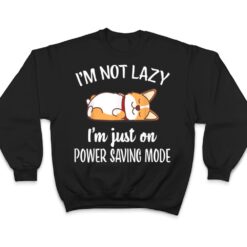 I'm Not Lazy I'm On Saving Mode Funny Corgis Dog Lover T Shirt - Dream Art Europa