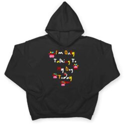 I'm Only Talking To My Cat Today Dog Lover Ver 5 T Shirt - Dream Art Europa