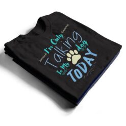 I'm Only Talking To My Dog Today Dog T Shirt - Dream Art Europa