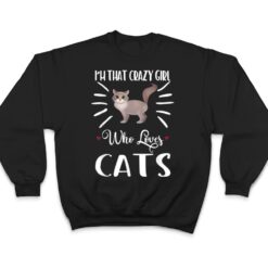 I'm That Crazy Girl Who Loves Cats T shirt Cat print Shirt T Shirt - Dream Art Europa