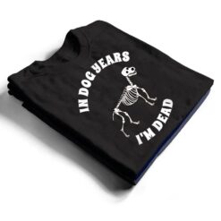 In Dog Years I'm Dead Funny Birthday T Shirt - Dream Art Europa