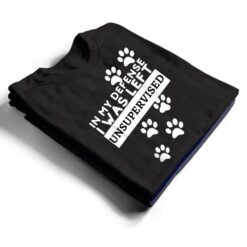 In My Defense I Was Left Unsupervised - Dog Lovers Funny T Shirt - Dream Art Europa