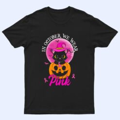 In October We Wear Pink Witch Cat Halloween Breast Cancer T Shirt